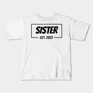 Sister Est 2022 Tee, present for Sister, Gifts for Birthday present, cute B-day ideas Kids T-Shirt